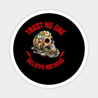 Trust no one, believe nothing tee Magnet